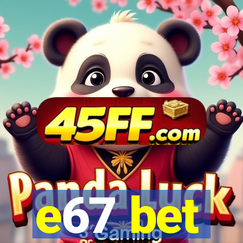 e67 bet